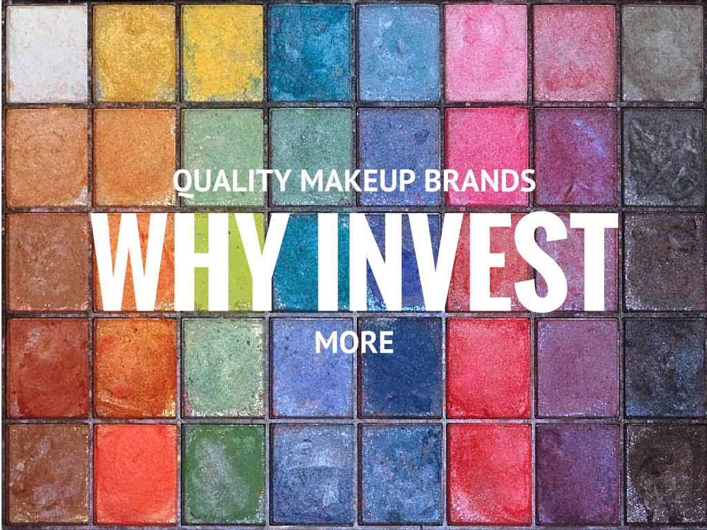 Why You Should Invest Quality Makeup