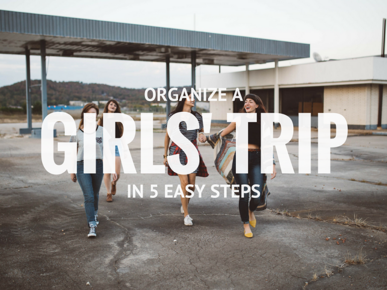 Organize a Girls’ Trip in 5 Easy Steps MyThirtySpot